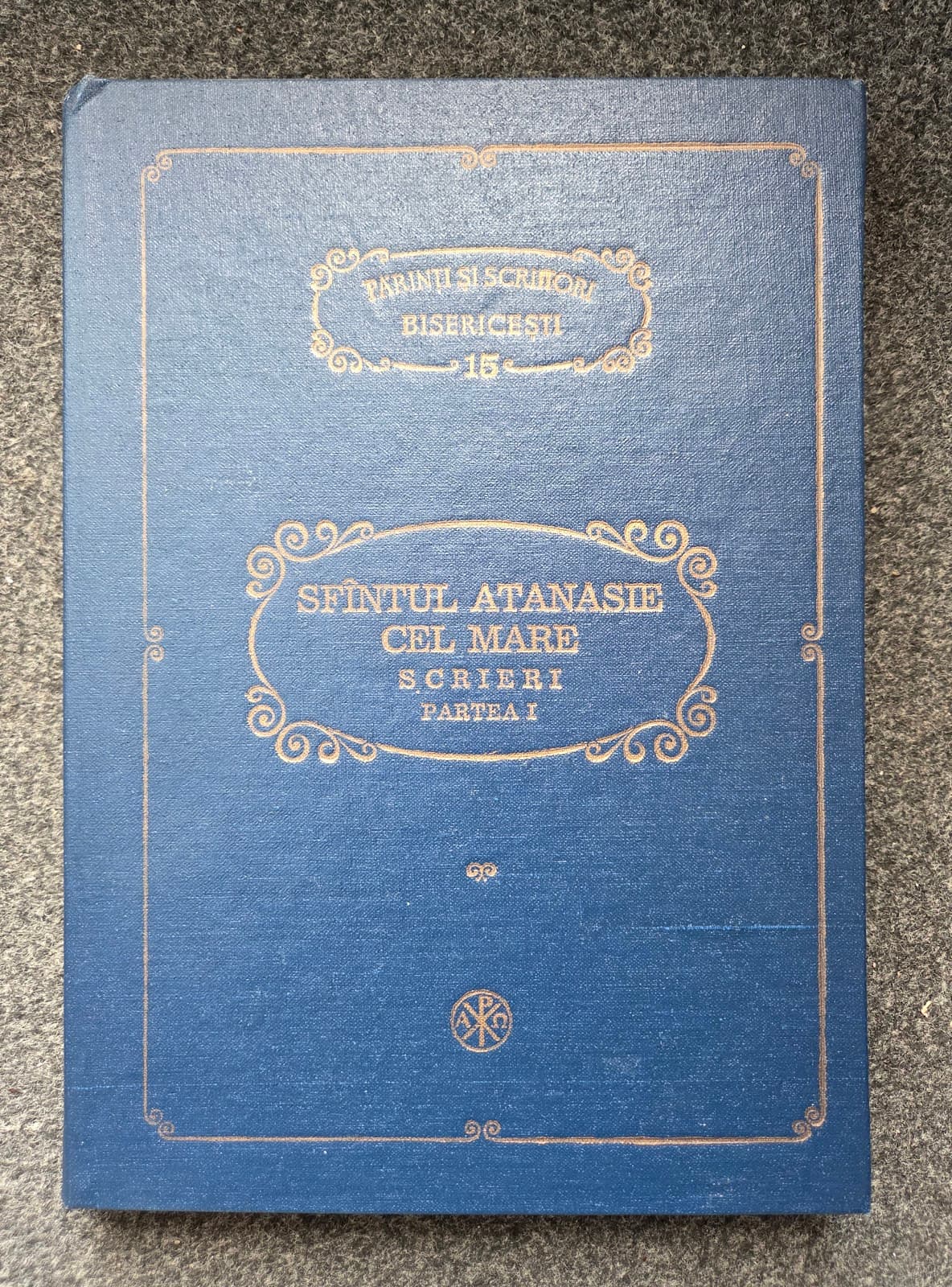 SFANTUL ATANASIE CEL MARE. Scrieri Partea I (PSB 15)