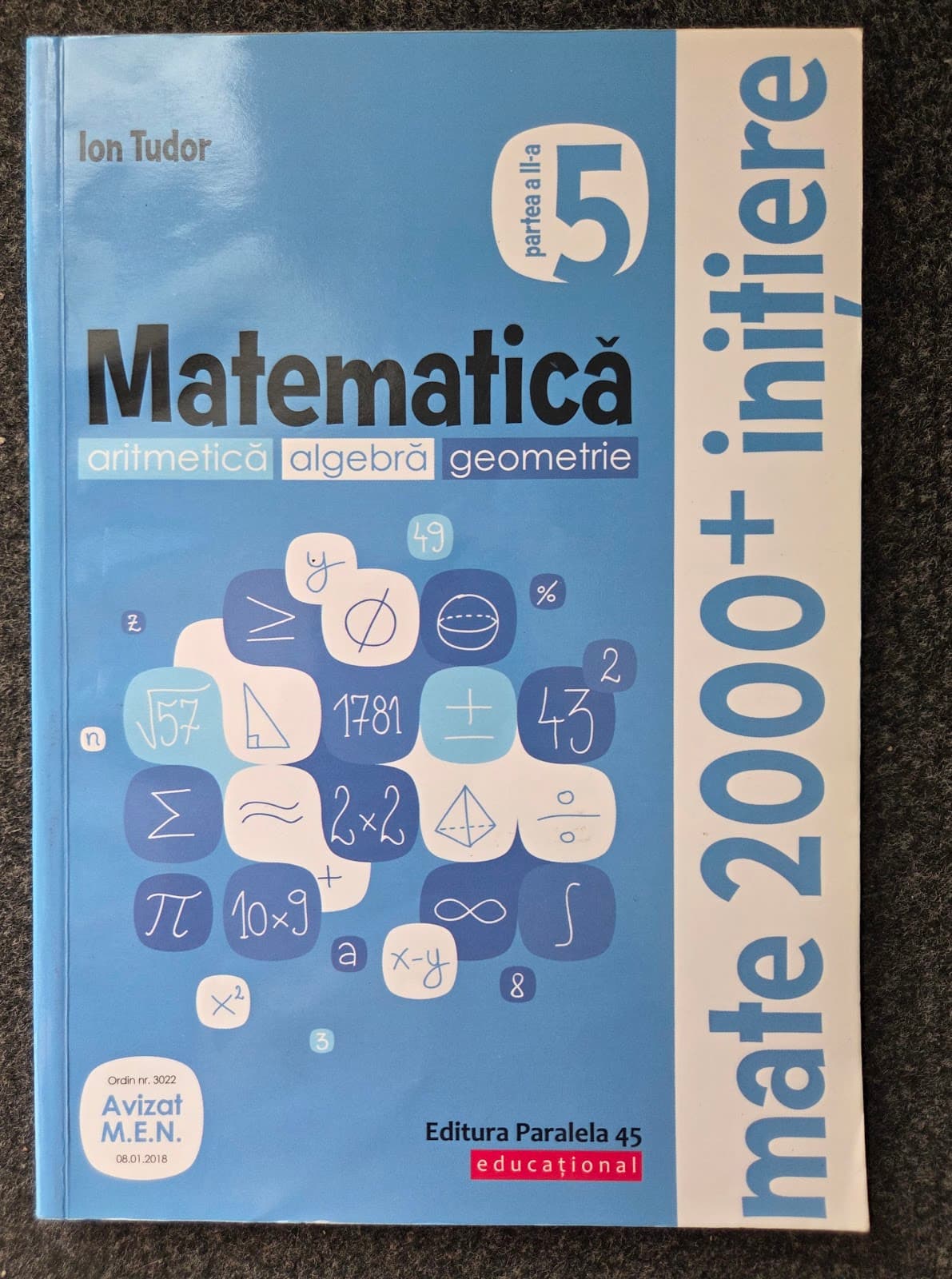 MATEMATICA. ARITMETICA ALGEBRA GEOMETRIE CLASA A V-A - Ion Tudor (Partea II) Initiere