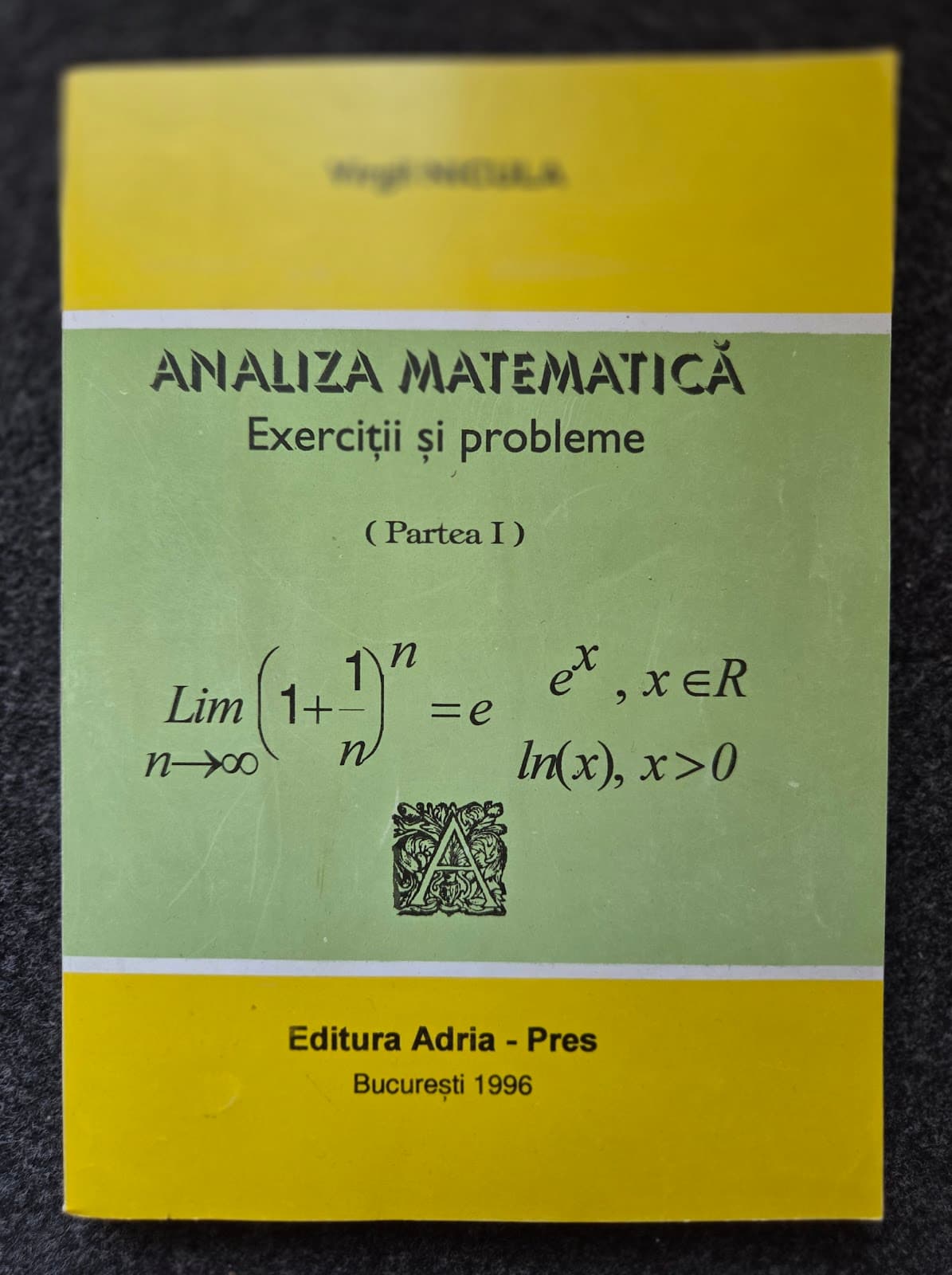 ANALIZA MATEMATICA. Exercitii si Probleme (partea I)