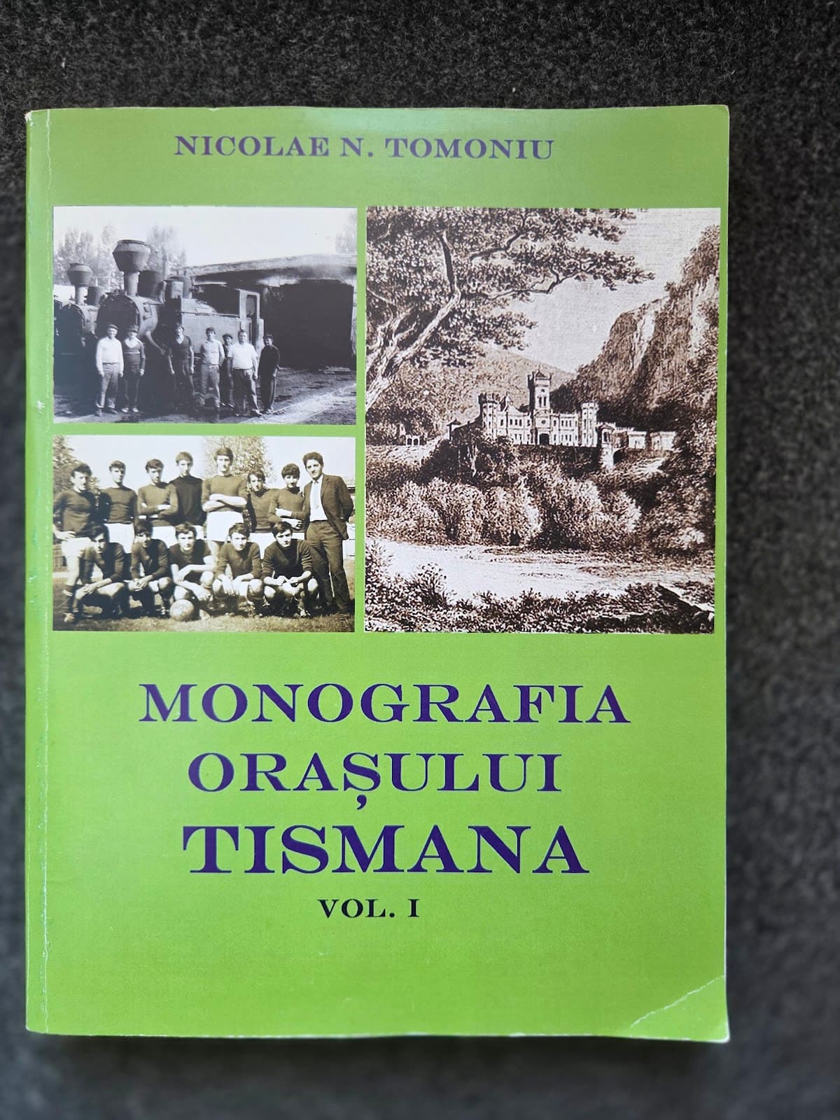 MONOGRAFIA ORASULUI TISMANA (vol. I)